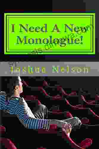 I Need A New Monologue : Original Monologues For Your Audition