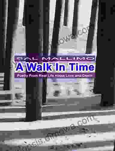 A Walk In Time : Poetry From Real Life About Love And Death