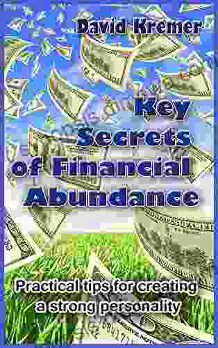 Key Secrets of Financial Abundance: Practical tips for creating a strong personality