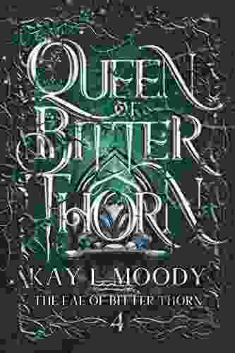 Queen Of Bitter Thorn (The Fae Of Bitter Thorn 4)