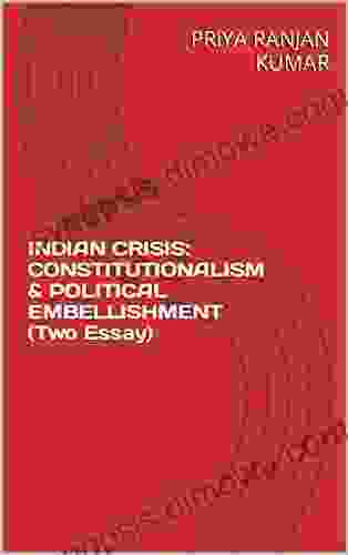 INDIAN CRISIS: CONSTITUTIONALISM POLITICAL EMBELLISHMENT (Two Essay)