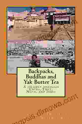 Backpacks Buddhas and Yak Butter Tea: Retro travel through China Tibet Nepal and India (Travelogue)