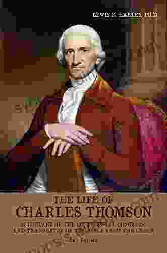 The Life Of Charles Thomson: Secretary Of The Continental Congress And Translator Of The Bible From The Greek 2nd Edition