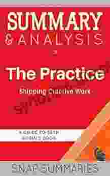 Summary Analysis Of The Practice: Shipping Creative Work A Guide To Seth Godin S