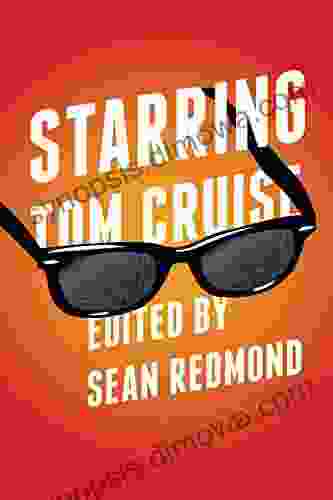 Starring Tom Cruise (Contemporary Approaches to Film and Media Series)