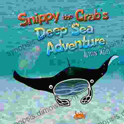 Snippy The Crab s Deep Sea Adventure: A longer length picture for the developing reader (Snippy The Crab Adventure 1)