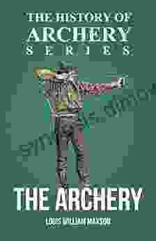 The Archery (History Of Archery Series)