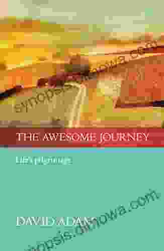 The Awesome Journey: Life s pilgrimage