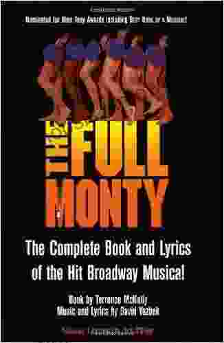 The Full Monty The Complete and Lyrics of the Hit Broadway Musical (Applause Libretto Library)