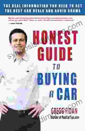 Honest Guide to Buying a Car How to Get the Best Deals and Never Worry About Being Ripped Off Again