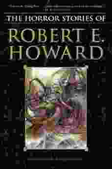 The Horror Stories Of Robert E Howard