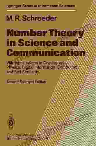 Number Theory in Science and Communication: With Applications in Cryptography Physics Digital Information Computing and Self Similarity