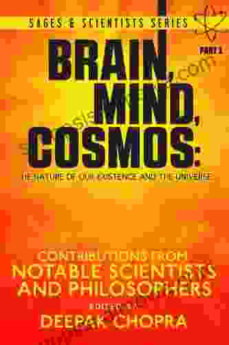 Brain Mind Cosmos: The Nature of Our Existence and the Universe (Sages and Scientists 1)