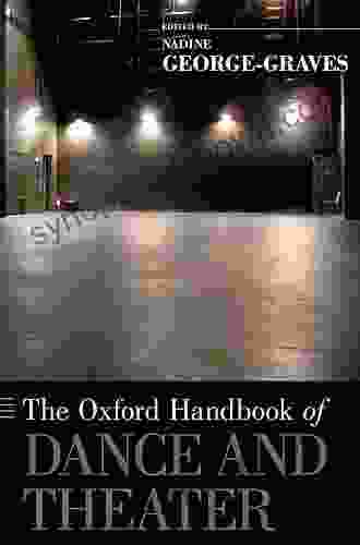 The Oxford Handbook of Dance and Theater (Oxford Handbooks)