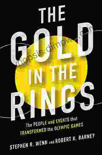 The Gold in the Rings: The People and Events That Transformed the Olympic Games (Sport and Society)