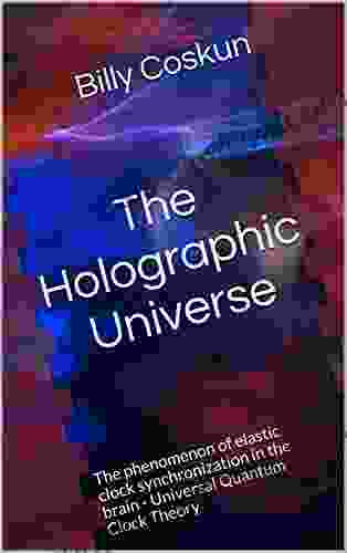 The Holographic Universe: The Phenomenon Of Elastic Clock Synchronization In The Brain Quantum EvolutionTheory