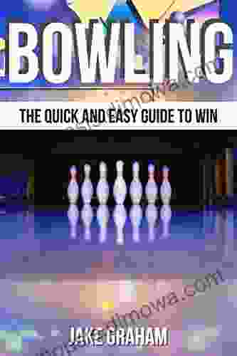 Bowling: The quick and easy guide to win bowling for dummies bowling for beginners