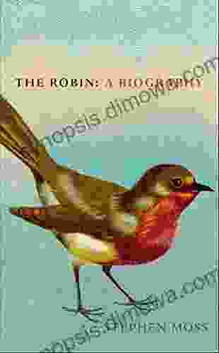 The Robin: A Biography Stephen Moss