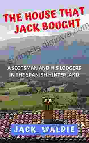 The House that Jack Bought: A Scotsman and his Lodgers in the Spanish Hinterland