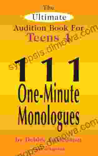 The Ultimate Audition For Teens Volume 4: 111 One Minute Monologues