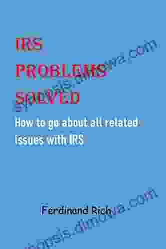 IRS Problems Solved: How To Go About All Related Issues With IRS