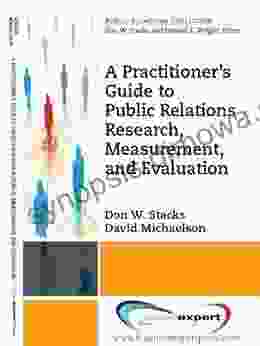 A Practitioner S Guide To Public Relations Research Measurement And Evaluation