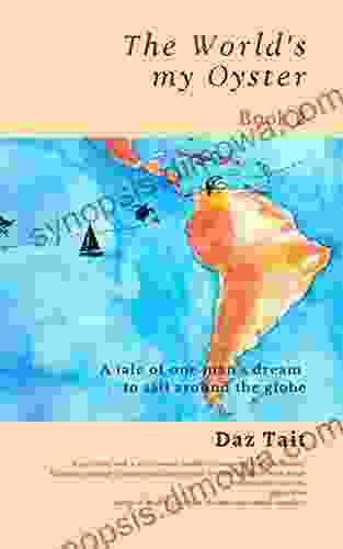 The World S My Oyster 2: A Tale Of One Man S Dream To Sail Around The Globe (The World S My Oyster Trilogy)