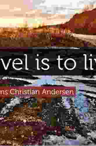 TO TRAVEL IS TO LIVE