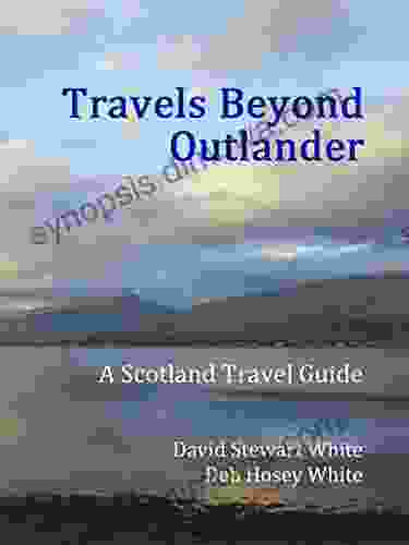 Travels Beyond Outlander: A Scotland Travel Guide