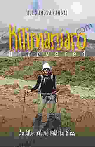 Kilimanjaro Uncovered: An Alternative Path to Bliss