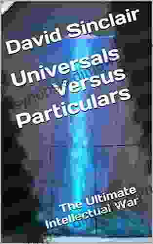 Universals Versus Particulars: The Ultimate Intellectual War