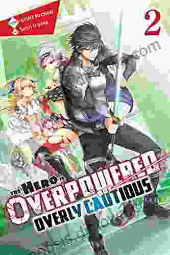 The Hero Is Overpowered but Overly Cautious Vol 2 (light novel) (The Hero Is Overpowered but Overly Cautious (light novel))