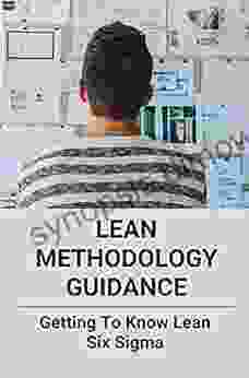 Lean Methodology Guidance: Getting To Know Lean Six Sigma: Lean Methodology Principles