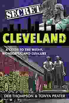 Secret Cleveland: A Guide To The Weird Wonderful And Obscure