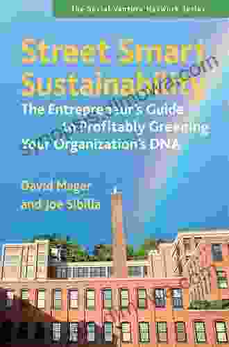 Street Smart Sustainability: The Entrepreneur S Guide To Profitably Greening Your Organization S DNA (false)