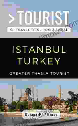 Greater Than a Tourist Istanbul Turkey: 50 Travel Tips from a Local (Greater Than a Tourist Turkey)