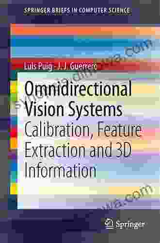 Omnidirectional Vision Systems: Calibration Feature Extraction and 3D Information (SpringerBriefs in Computer Science)