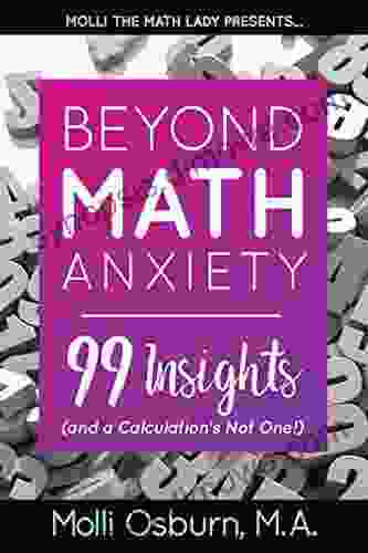 Beyond Math Anxiety: 99 Insights (and A Calculation S Not One )