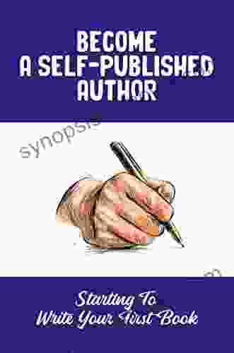 Become A Self Published Author: Starting To Write Your First