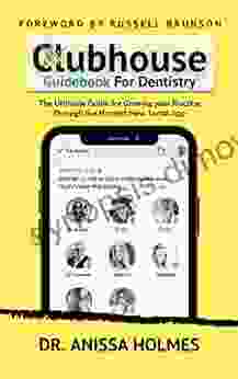 CLUBHOUSE GUIDEBOOK FOR DENTISTRY: The Ultimate Guide For Growing Your Practice Through The Hottest New Social App