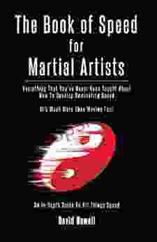 The of Speed for Martial Artists: Everything That You ve Never Been Taught About How To Develop Dominating Speed