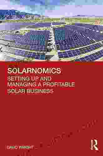 Solarnomics: Setting Up And Managing A Profitable Solar Business