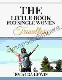 The Little for Single Women Travellers: 40+ years of travelling often alone brings this essential guide to solo female travelling Prepare get excited and go travel this amazing world