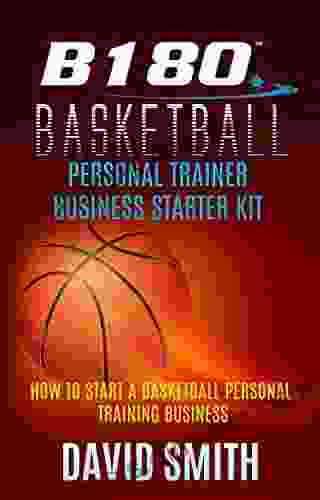 B180 Basketball Personal Trainer Business Starter Kit: How To Start A Basketball Personal Training Business