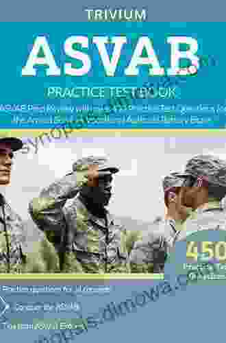 ASVAB Practice Questions: ASVAB Practice Tests Exam Review for the Armed Services Vocational Aptitude Battery