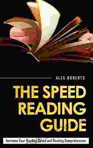 The Speed Reading Guide: Increase Your Reading Speed And Reading Comprehension (speed reading increase reading skills tutoring reading speed reading reading speed improve reading speed)