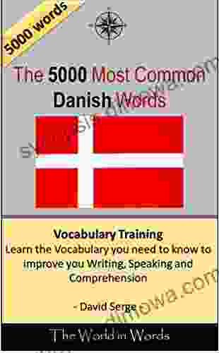 The 5000 Most Common Danish Words: Vocabulary Training : Learn the Vocabulary you need to know to improve you Writing Speaking and Comprehension