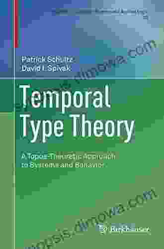 Temporal Type Theory: A Topos Theoretic Approach to Systems and Behavior (Progress in Computer Science and Applied Logic 29)