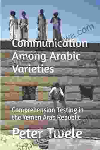 Communication Among Arabic Varieties: Comprehension Testing In The Yemen Arab Republic