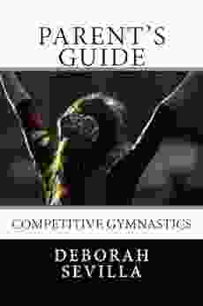 Parent s Guide To Competitive Gymnastics (Dream Believe Achieve Athletics)